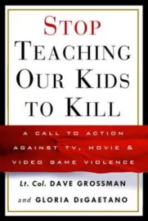 Stop teaching our kids to kill by Lt. Col. Dave Grossman