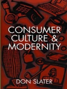 Consumer Culture and Modernity by Don Slater Paperback