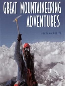 Great Mountaineering Adventures by Stefano Ardito Hardback