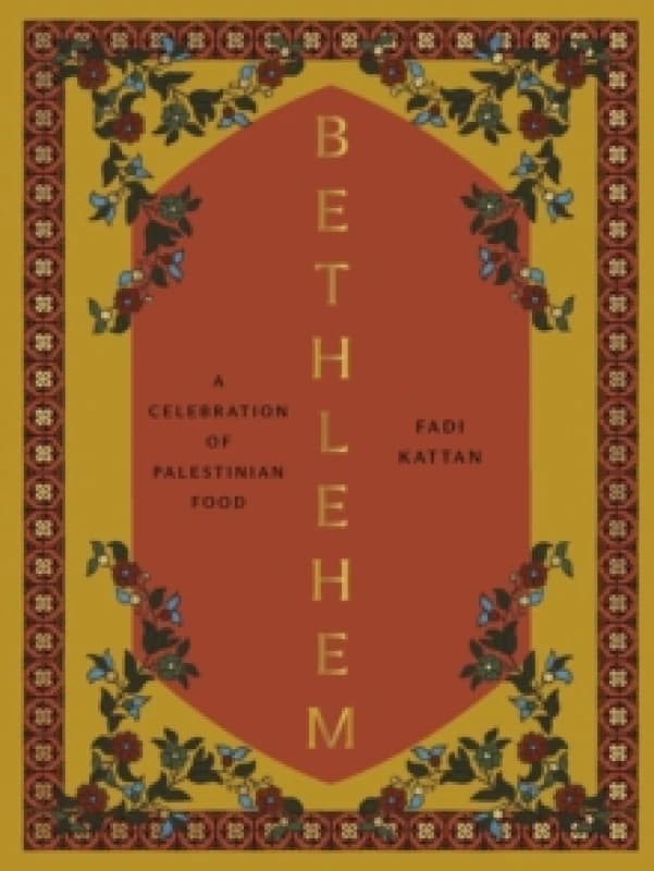 Bethlehem : A Celebration of Palestinian Food Hardback