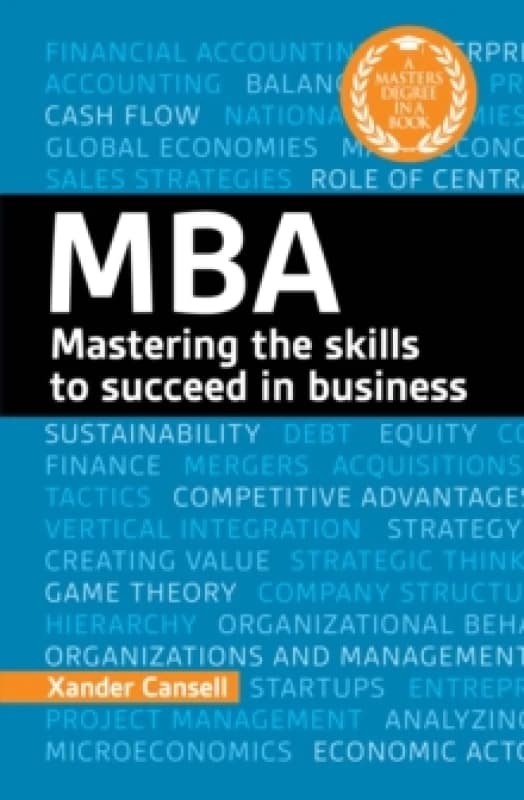 A Degree in a Book: MBA : Mastering the Skills to Succeed in Business Paperback / softback