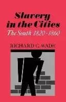 Slavery in the Cities by Richard C. Wade