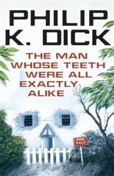 The man whose teeth were all exactly alike by Philip K Dick
