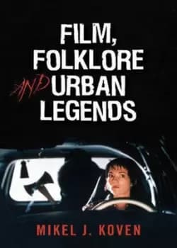 Film folklore and urban legends by Mikel J. Koven