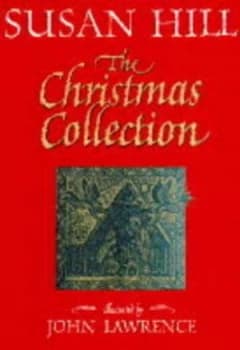 The Christmas Collection by Susan Hill and John Lawrence Book