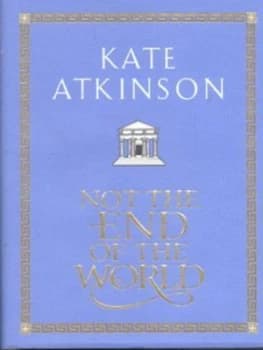 Not the End of the World by Kate Atkinson Hardback