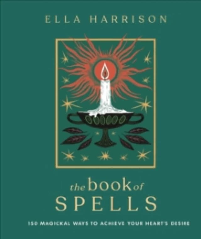 The Book of Spells : 150 Magickal Ways to Achieve Your Heart's Desire Hardback