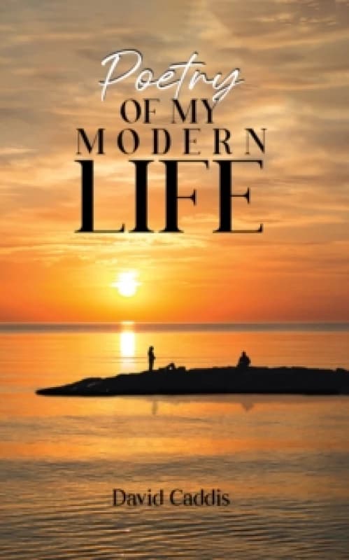 Poetry of My Modern Life. Paperback. By David Caddis Books