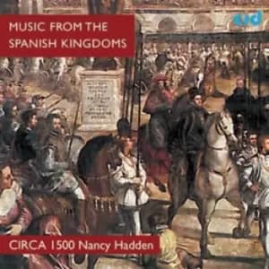Music from the Spanish Kingdoms by Juan del Encina CD Album