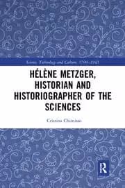 Helene Metzger Historian and Historiographer of the Sciences
