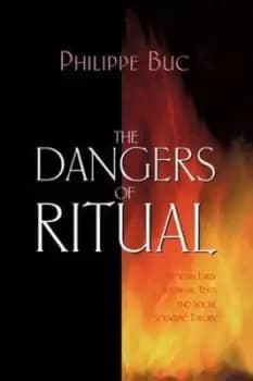 The dangers of ritual by Philippe Buc
