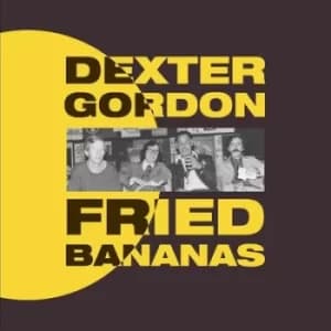 Fried Bananas by Dexter Gordon Vinyl Album