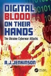 Digital Blood on Their Hands The Ukraine Cyberwar Attacks