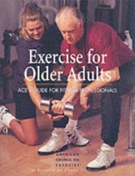 Exercise for Older Adults by Richard T Cotton and Christine J Ekeroth and Holly Yancy and American Council on Exercise Book