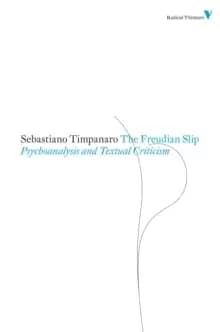 The Freudian Slip : Psychoanalysis and Textual Criticism