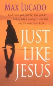 Just like Jesus by Max Lucado Hardback