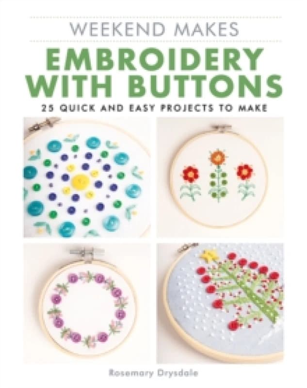 Weekend Makes: Embroidery with Buttons : 25 Quick and Easy Projects to Make Paperback / softback