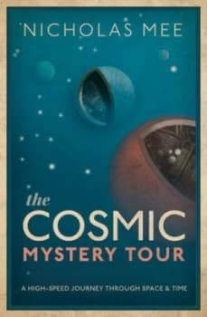 The cosmic mystery tour by Nicholas Mee