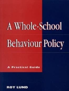 A Whole School Behaviour Policy by Lund Roy Paperback