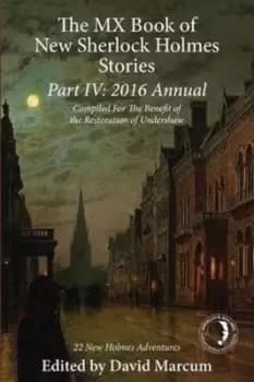 The MX book of new Sherlock Holmes stories Part IV 2016 annual by David Marcum