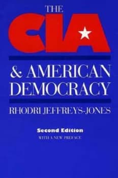 The Cia and American Democracy by Rhodri Jeffreys-Jones Paperback