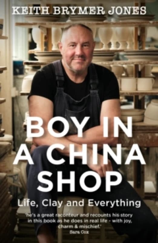Boy in a China Shop : Perfect for fans of THE GREAT POTTERY THROW DOWN and OUR WELSH CHAPEL DREAM Paperback / softback