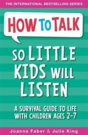 How to talk so little kids will listen by Joanna Faber