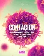 contagion the amazing story of historys deadliest diseases