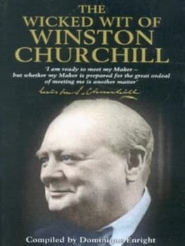 The Wicked Wit of Winston Churchill by Dominique Enright Hardback