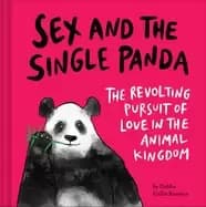 sex and the single panda the revolting pursuit of love in the animal kingdo
