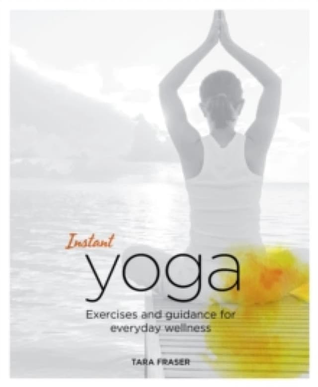 Instant Yoga : Exercises and Guidance for Everyday Wellness Paperback / softback