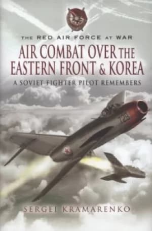 Air combat over the Eastern Front and Korea by Sergei Kramarenko