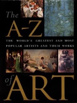 The A-Z of Art by Nicola Hodge and Libby Anson Hardback