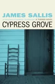Cypress Grove by James Sallis