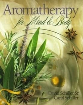 Aromatherapy for Mind and Body by David Schiller Paperback