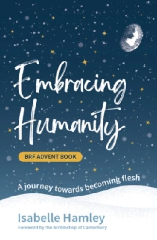 BRF Advent Book: Embracing Humanity : A journey towards becoming flesh Paperback / softback