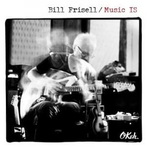 Music IS by Bill Frisell CD Album