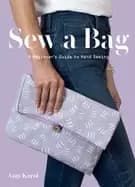 sew a bag a beginners guide to hand sewing