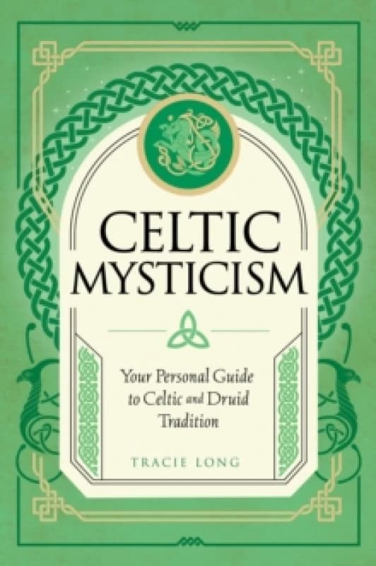 Celtic Mysticism : Your Personal Guide to Celtic and Druid Tradition Volume 2 Hardback