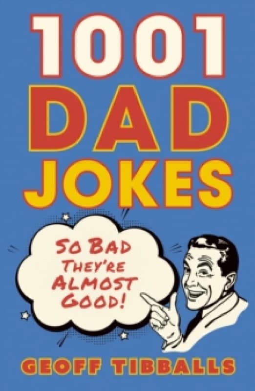 1001 Dad Jokes : So bad they're almost good! Paperback / softback