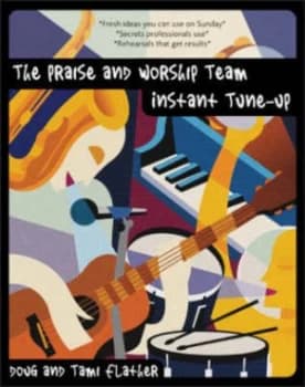 The Praise and Worship Team Instant Tune-Up by Douglas R Flather and Tami Flather Book