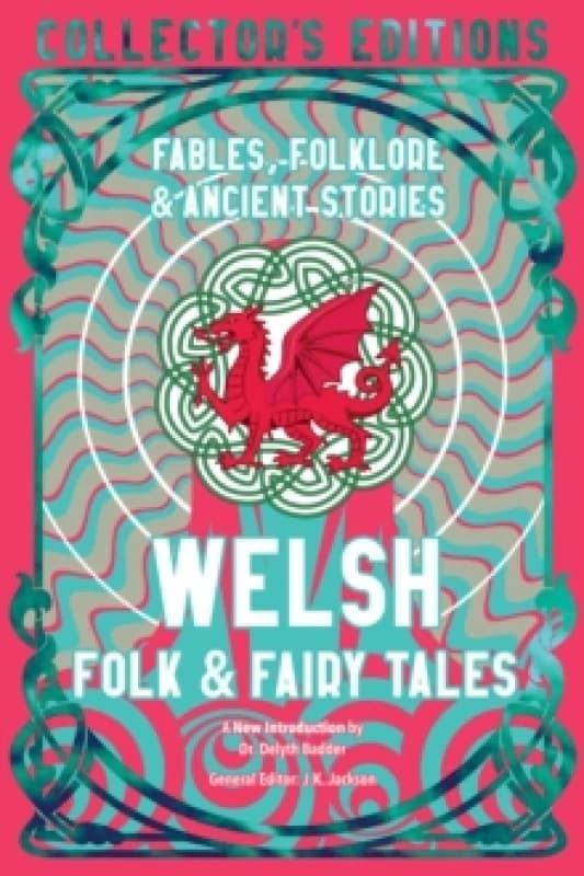 Welsh Folk & Fairy Tales : Fables, Folklore & Ancient Stories Hardback