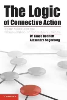 The Logic of Connective Action : Digital Media and the Personalization of Contentious Politics