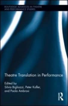 Theatre Translation in Performance by Silvia Bigliazzi Hardback