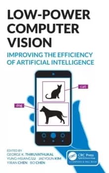 Low-Power Computer Vision : Improve the Efficiency of Artificial Intelligence