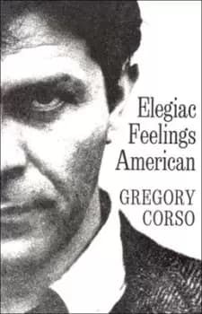 Elegiac Feelings American by Gregory Corso