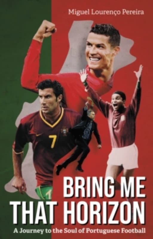 Bring Me That Horizon : A Journey to the Soul of Portuguese Football Paperback / softback