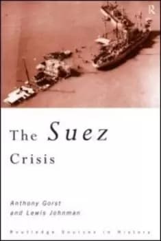 The Suez crisis by Anthony Gorst