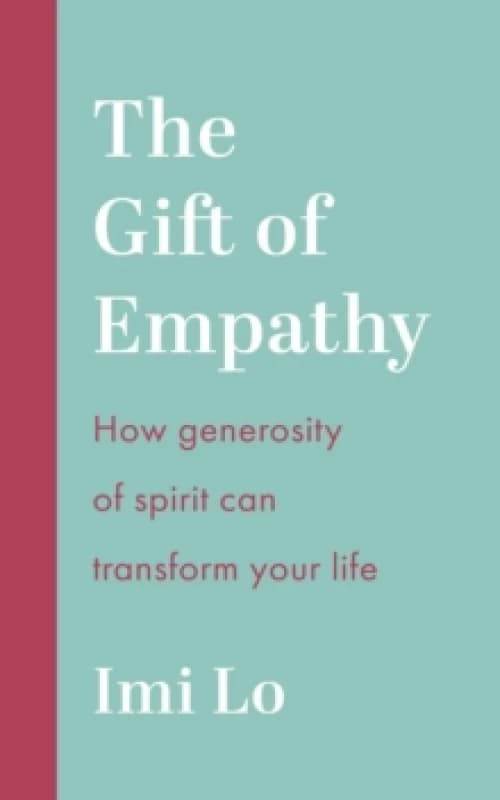 The Gift of Empathy : How generosity of spirit can transform your life Paperback / softback