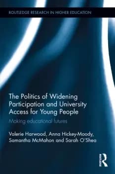 The Politics of Widening Participation and University Access for Young PeopleMaking educational futures